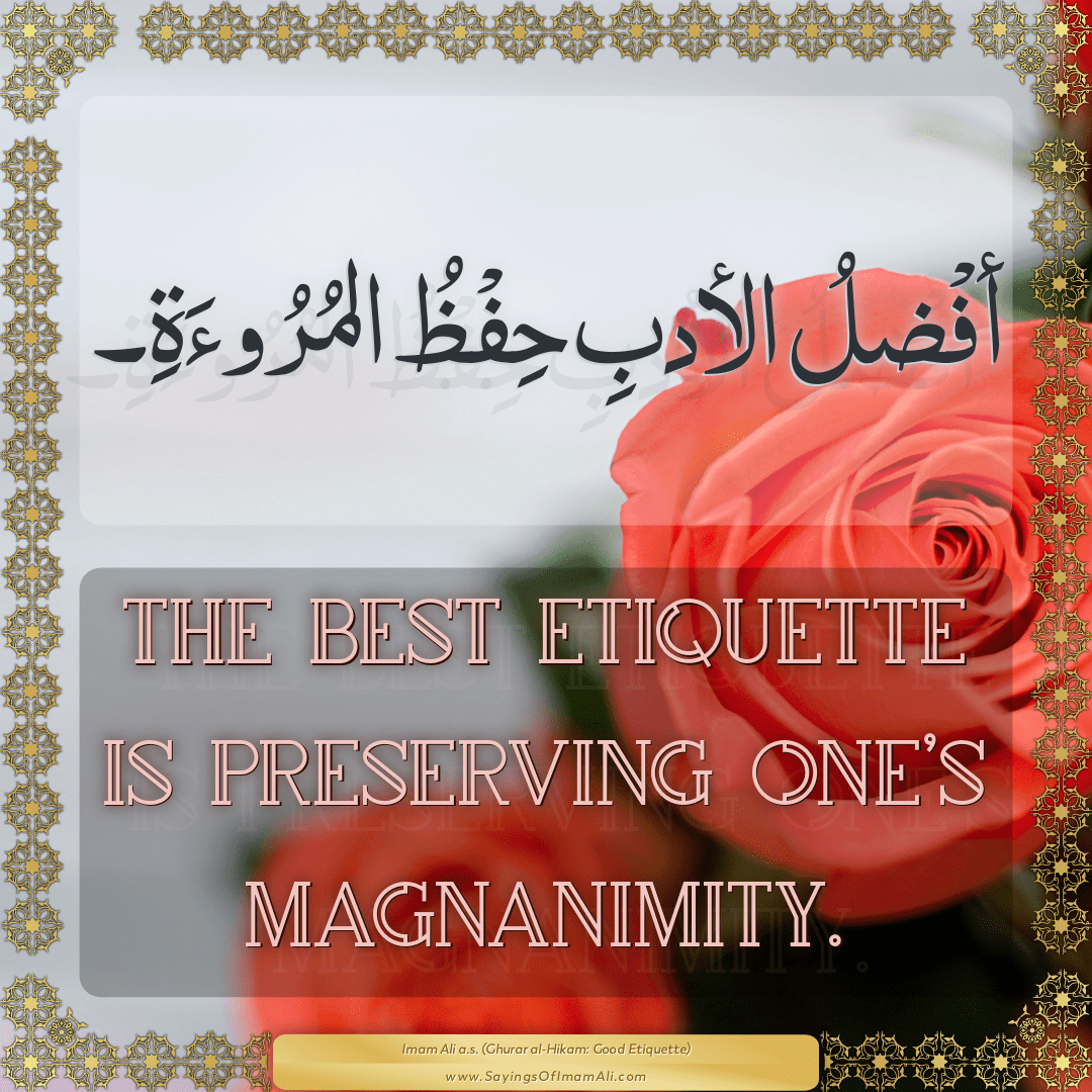 The best etiquette is preserving one’s magnanimity.